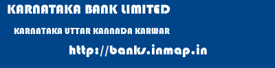 KARNATAKA BANK LIMITED  KARNATAKA UTTAR KANNADA KARWAR   banks information 